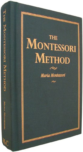 The Montessori Method by Maria Montessori
