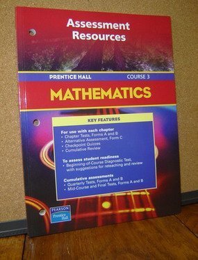 ASSESSMENT RESOURCES (PRENTICE HALL MATHEMATICS, COURSE 3) By Pearson