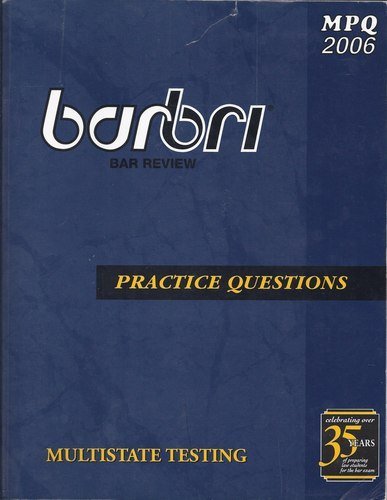 MPQ2006 BAR/BRI BAR REVIEW PRACTICE QUESTIONS MULTISTATE By Barbri - A