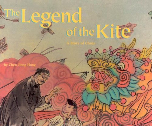 LEGEND OF KITE: A STORY OF CHINA - A MAKE FRIENDS AROUND By Chen Jiang Hong *VG* 9781568998114 ...