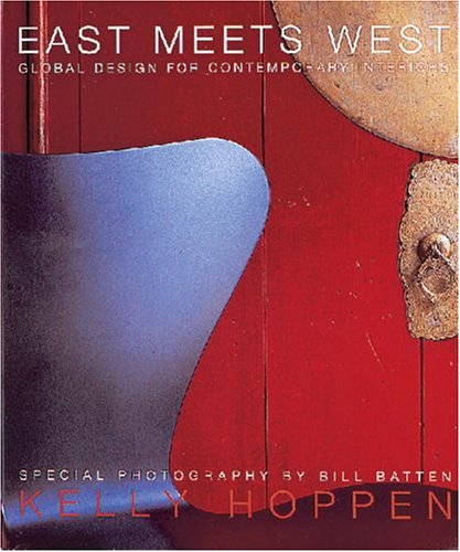 EAST MEETS WEST: GLOBAL DESIGN FOR CONTEMPORARY INTERIORS By Alexandra