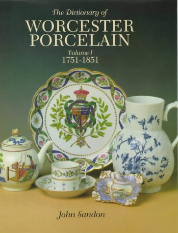 DICTIONARY OF WORCESTER PORCELAIN (DICTIONARY OF WORCESTER By John ...