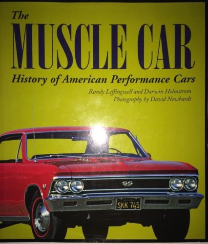 MUSCLE CAR (HISTORY OF AMERICAN PERFORMANCE CARS) By Randy Leffingwell ...