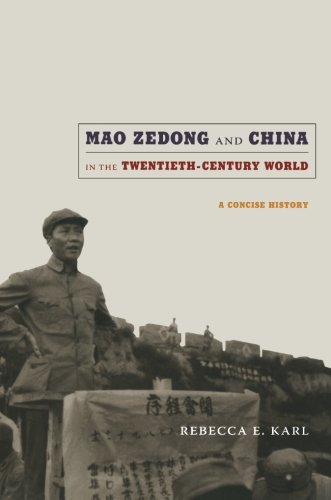 Mao Zedong and China in the Twentieth-Century World by Rebecca E. Karl