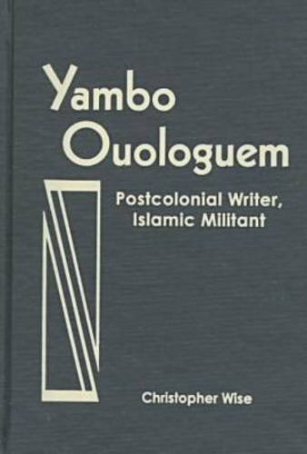 YAMBO OUOLOGUEM POSTCOLONIAL WRITER, ISLAMIC MILITANT (THREE