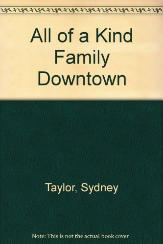 All-of-a-Kind Family Downtown by Sydney Taylor