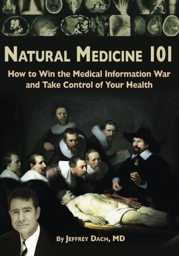 Natural Medicine 101 How To Win Medical Information War By Jeffrey