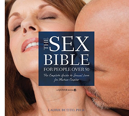 Sex Bible For People Over 50 Complete Guide To Sexual By Laurie Betito 5850