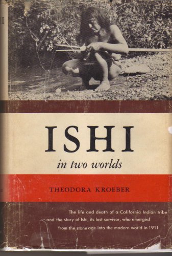Ishi in Two Worlds by Theodora Kroeber