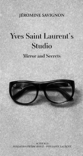 YVES SAINT LAURENT'S STUDIO: MIRROR AND SECRETS By Jeromine
