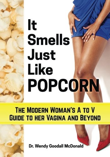 It Smells Just Like Popcorn Modern Womans A To V Guide By Wendy 6958