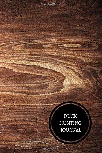DUCK HUNTING JOURNAL: HUNTING LOG By For Journals All **BRAND NEW
