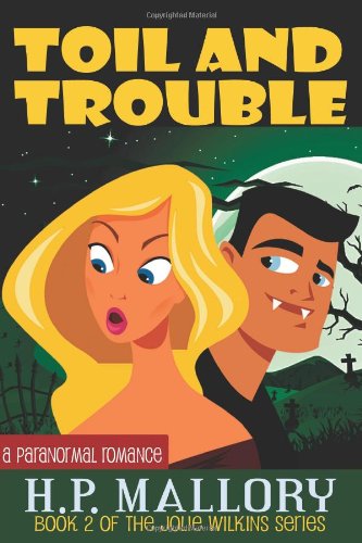Toil and Trouble by H.P. Mallory