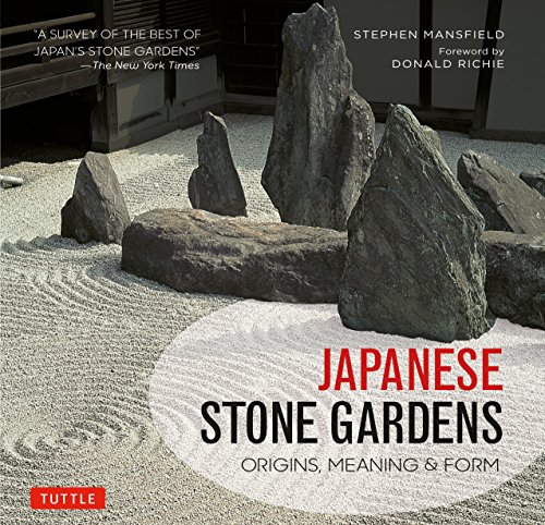 JAPANESE STONE GARDENS: ORIGINS, MEANING & FORM By Stephen Mansfield