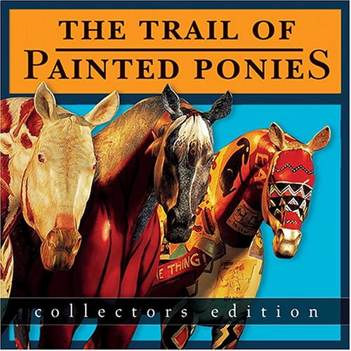 TRAIL OF PAINTED PONIES, COLLECTORS EDITION By Rod Barker Hardcover