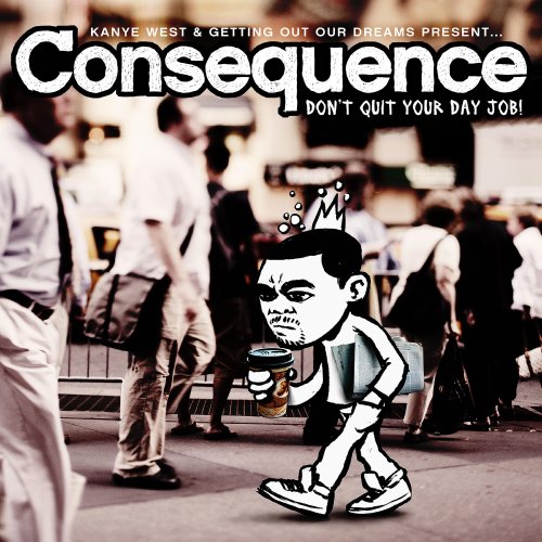 consequence dont quit your day job