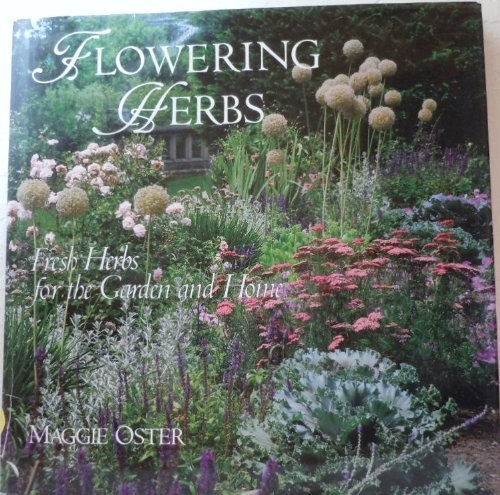 FLOWERING HERBS: FRESH HERBS FOR GARDEN AND HOME By Maggie Oster ...