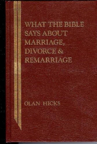 What Bible Says About Marriage Divorce And Remarriage By Olan Hicks