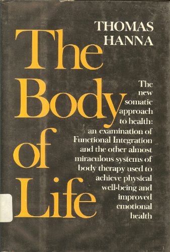 BODY OF LIFE By Thomas Hanna - Hardcover **Mint Condition ...
