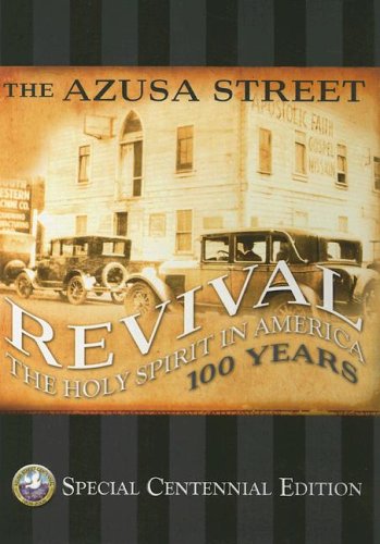 Azusa Street Revival Holy Spirit In America 100 Years By