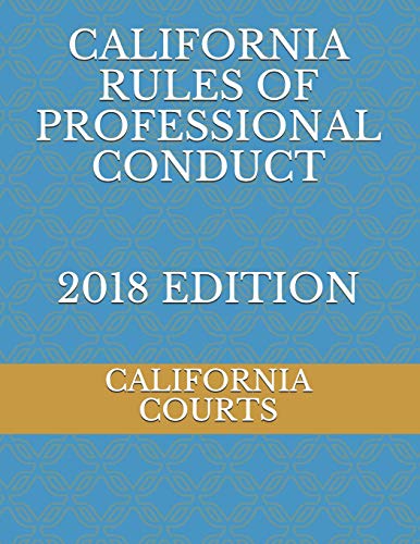 california-rules-of-professional-conduct-2018-edition-by-california