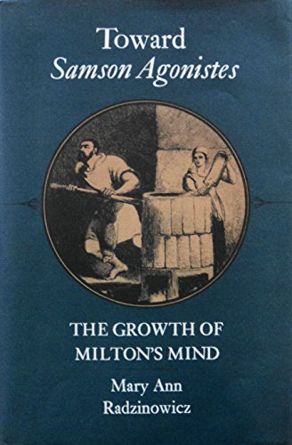 Toward Samson Agonistes Growth Of Miltons Mind By Mary Ann 