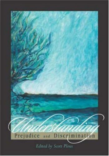 UNDERSTANDING PREJUDICE AND DISCRIMINATION By Scott Plous *Excellent